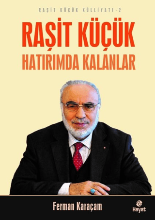 Raşit Küçük Hatırımda Kalanlar - Raşit Küçük Külliyatı 2 Ferman Karaça