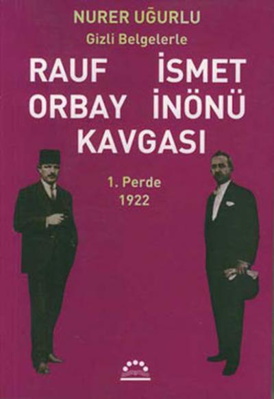 Rauf Orbay İsmet İnönü Kavgası-1.Perde Nurer Uğurlu