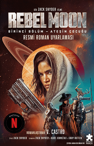 Rebel Moon Birinci Bölüm - Ateşin Çocuğu - Resmi Roman Uyarlaması V. C