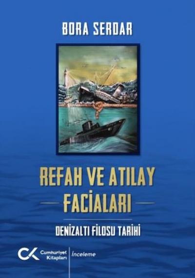 Refah ve Atılay Faciaları - Denizaltı Filosu Tarihi Bora Serdar