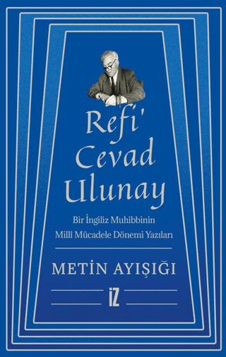 Refi'Cevad Ulunay: Bir İngiliz Muhibbinin Milli Mücadele Dönemi Yazıla