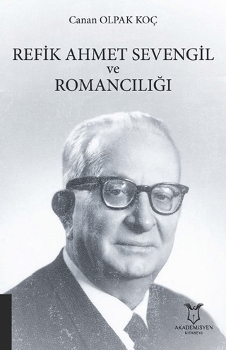 Refik Ahmet Sevengil ve Romancılığı Canan Olpak Koç