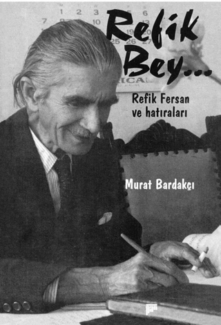 Refik Bey - Refik Fersan\'ın Hatıraları Murat Bardakçı