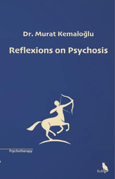 Reflexions on Psychosis Murat Kemaloğlu