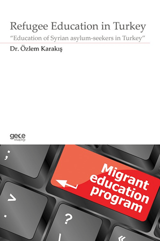 Refugee Education in Turkey Özlem Karakış