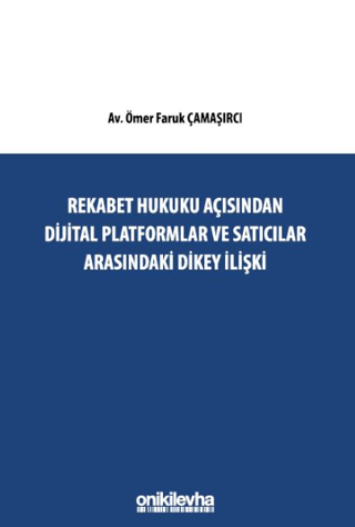 Rekabet Hukuku Açısından Dijital Platformlar ve Satıcılar Arasındaki D