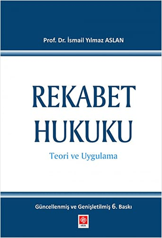 Rekabet Hukuku (Ciltli) İ. Yılmaz Aslan