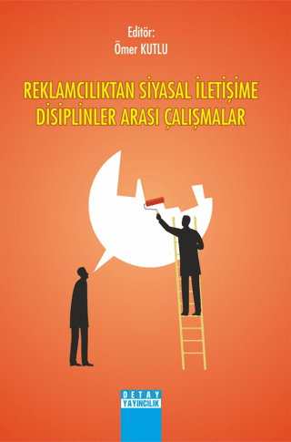 Reklamcılıktan Siyasal İletişime Disiplinler Arası Çalışması Ömer Kutl