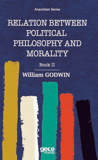 Relation Between Political Philosophy and Morality William Godwin