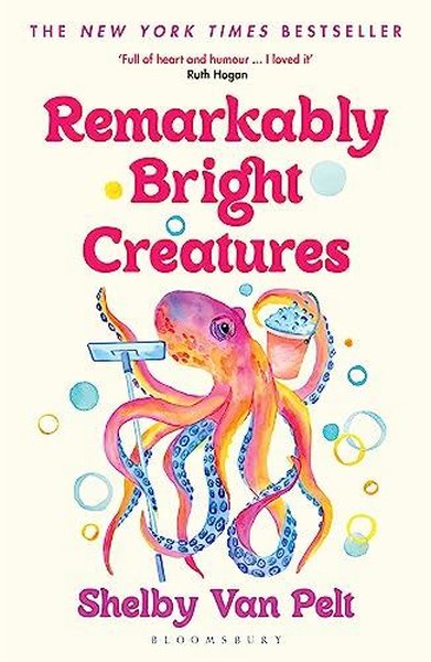 Remarkably Bright Creatures Shelby Van Pelt