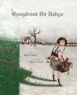 Rengarenk Bir Bahçe (Ciltli) Betül Duran