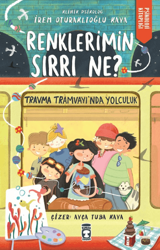 Renklerimin Sırrı Ne? - Travma Tramvayı'nda Yolculuk - Psikoloji Kitap