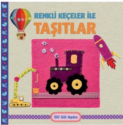 Renkli Keçeciler İle Taşıtlar Elif Gül Aydın