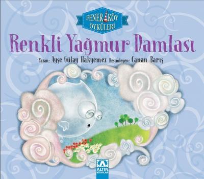 Renkli Yağmur Damlası - Fenerköy Öyküleri Ayşe Gülay Hakyemez