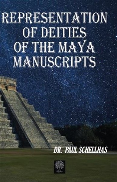 Representation Of Deities Of The Maya Manuscripts Paul Schellhas