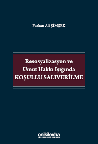 Resosyalizasyon ve Umut Hakkı Işığında Koşullu Salıverilme Furkan Ali 