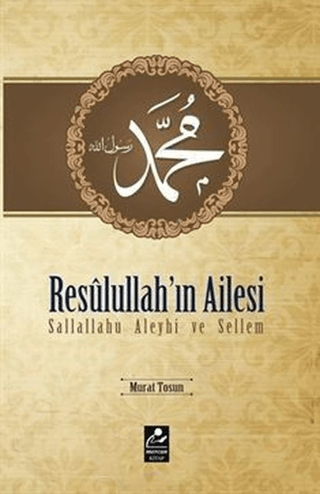 Resulullah'ın Ailesi Sallallahu Aleyhi ve Sellem Murat Tosun