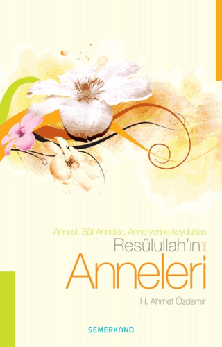 Resulullah'ın (s.a.v) Anneleri H. Ahmet Özdemir