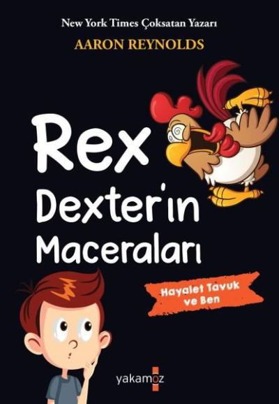 Rex Dexter'ın Maceraları - Hayalet Tavuk ve Ben Aaron Reynolds