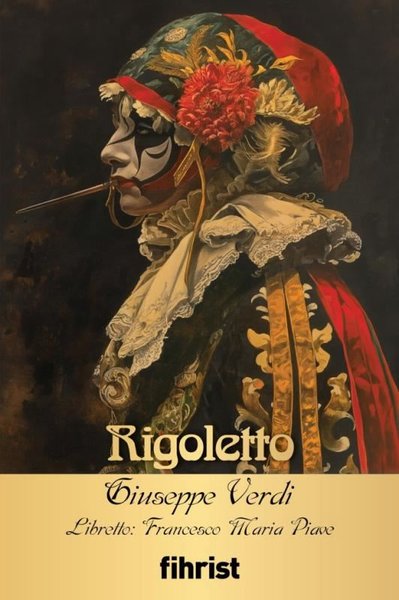 Rigoletto - Opera Klasikleri 15 Francesco Maria Piave