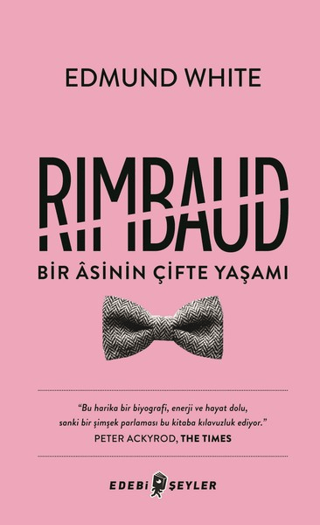 Rimbaud: Bir Asinin Çifte Yaşamı Edmund White