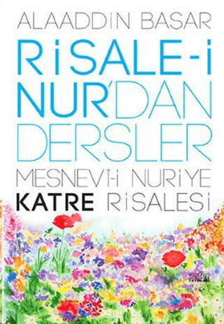 Risale-i Nur\'dan Dersler Mesnevi-i Nuriye Katre Risalesi Alaaddin Baş