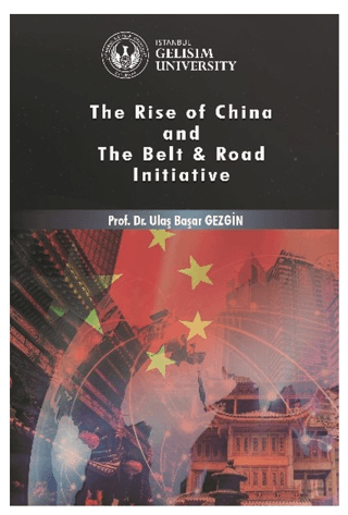 Rise of China and The Belt & Road Initiative Ulaş Başar Gezgin