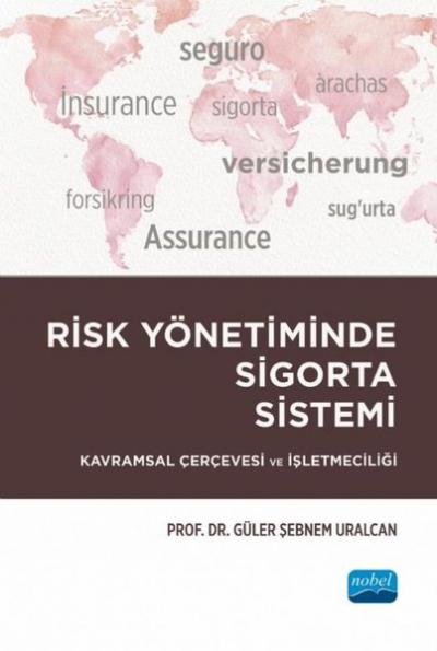 Risk Yönetiminde Sigorta Sistemi - Kavramsal Çerçevesi ve İşletmeciliğ