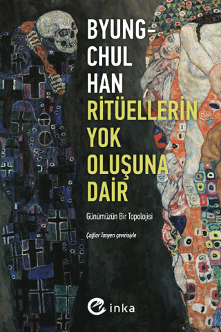 Ritüellerin Yok Oluşuna Dair: Günümüzün Bir Topolojisi Byung-Chul Han