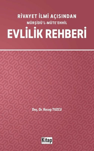 Rivayet İlmi Açısından Mürşidü'l-Müte'ehhil Evlilik Rehberi Recep Tuzc