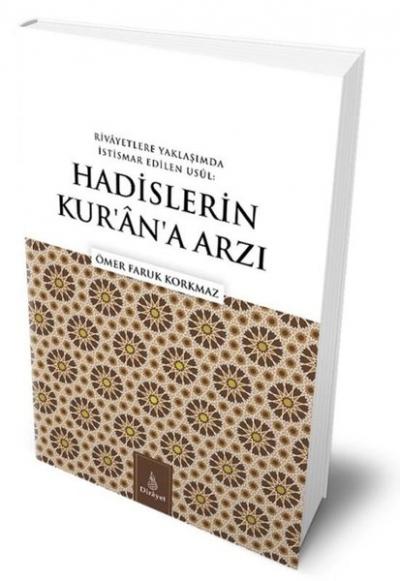 Rivayetlere Yaklaşımda İstismar Edilen Usul: Hadislerin Kur'an'a Arzı 