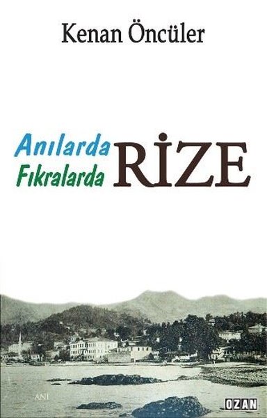 Rize - Anılarda Fıkralarda Kenan Öncüler