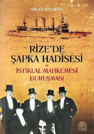 Rize'de Şapka Hadisesi ve İstiklal Mahkemesi Duruşması Sinan Başaran