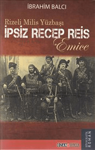 İpsiz Recep Reis - Rizeli Milis Yüzbaşı İbrahim Balcı