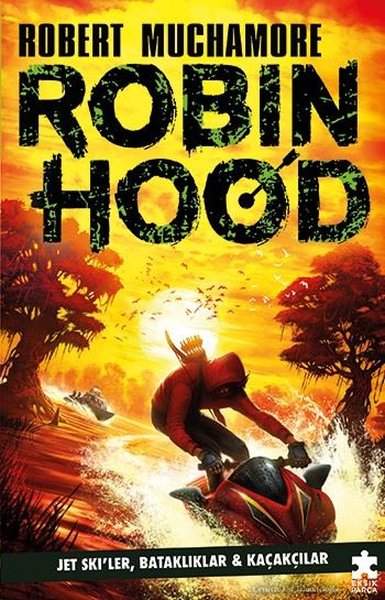 Robin Hood 3 - Jet Ski'ler Bataklıklar ve Kaçakçılar Robert Muchamore