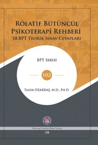 Rölatif Bütüncül Psikoterapi Rehberi (18.BPT Teorik Sınav Cevapları) T