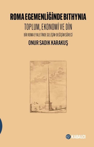 Roma Egemenliğinde Bithynia: Toplum Ekonomi ve Din - Bir Roma Eyaletin