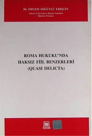 Roma Hukukunda Haksız Fiil Benzerleri Özlem Söğütlü Erişgin