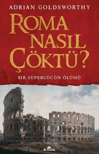 Roma Nasıl Çöktü? Adrian Goldsworthy