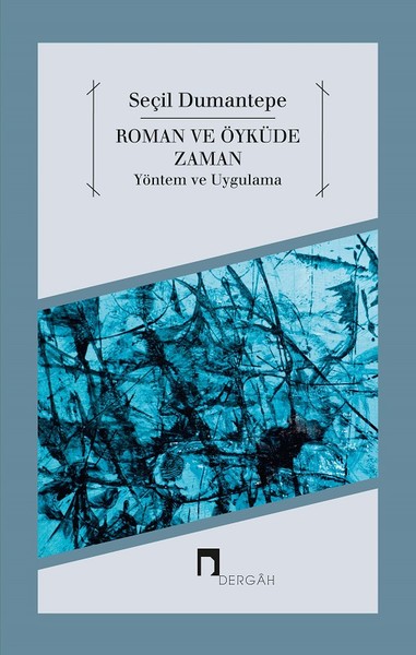 Roman ve Öyküde Zaman Yöntem ve Uygulama Seçil Dumantepe