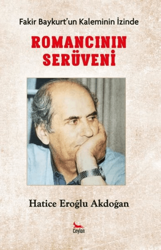 Romancının Serüveni - Fakir Baykurt'un Kaleminin İzinde Hatice Eroğlu 