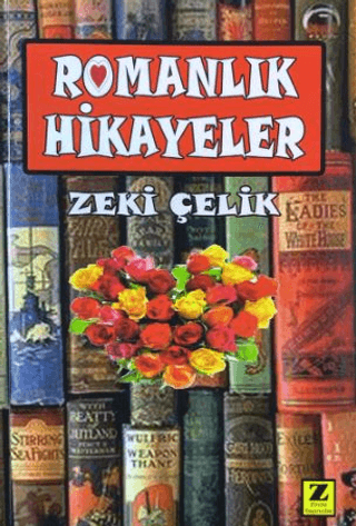 Romanlık Hikayeler Zeki Çelik