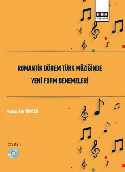 Romantik Dönem Türk Müziğinde Yeni Form Denemeleri Kutup Ata Tuncer