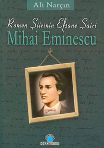 Romen Şiirinin Efsane Efsane Şairi-Mihai Eminescu Ali Narçın