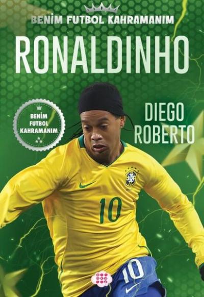 Ronaldinho - Benim Futbol Kahramanım Diego Roberto