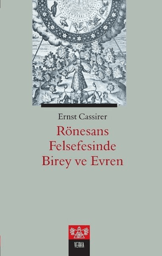 Rönesans Felsefesinde Birey ve Evren Ernst Cassirer