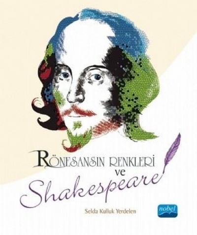 Rönesansın Renkleri ve Shakespeare Selda Kulluk Yerdelen