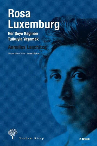 Rosa Luxemburg - Her Şeye Rağmen,Tutkuyla Yaşamak %29 indirimli Anneli