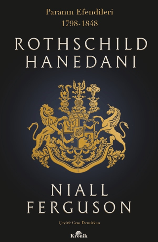 Rothschild Hanedanı: Paranın Efendileri 1798 - 1848 Niall Ferguson