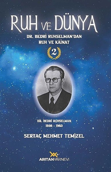 Ruh ve Dünya 2 - Dr. Bedri Ruhselman'dan Ruh ve Kainat Sertaç Mehmet T